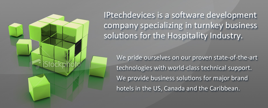IPTechdevices is a software development company specializing in turnkey business solutions for the Hospitality Industry